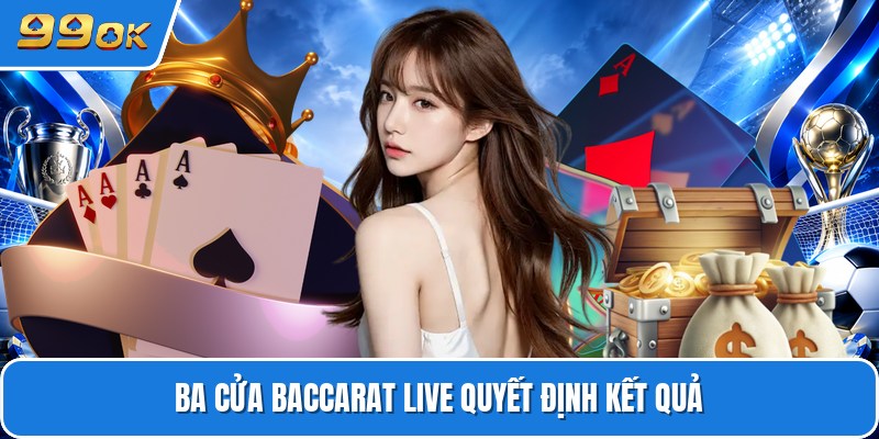Ba cửa baccarat live quyết định kết quả