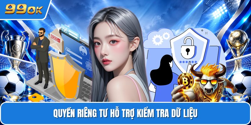 Quyền riêng tư hỗ trợ kiểm tra dữ liệu
