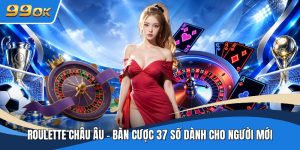 Roulette Châu Âu - Bàn Cược 37 Số Dành Cho Người Mới